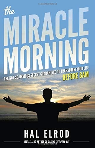 The Miracle Morning: The Not-So-Obvious Secret Guaranteed to Transform Your Life: Before 8AM